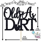 Old As Dirt Cake Topper, Holy Shit You're Old/Your Ass is Old, Funny 40th/50th/60th/70th Birthday Party Decorations for Men Women, Black Glitter