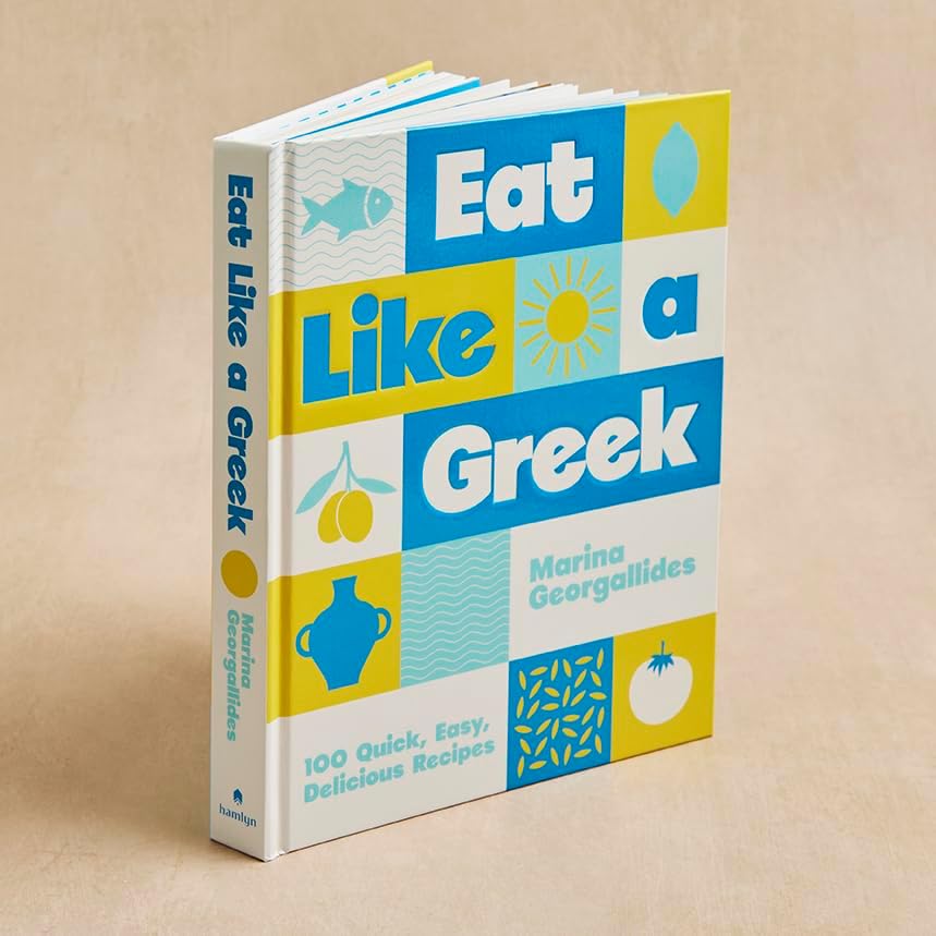 Eat Like a Greek: 100 Quick, Easy, Delicious Recipes