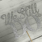 We Still Do Cake Topper - Marriage Anniversary/Wedding Anniversary Party Decoration Supplies, Double Sided Silver Glitter