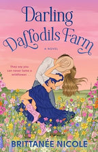 Darling Daffodils Farm (A Hope Harbor Novel) by Brittanée Nicole