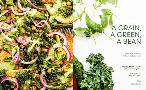 A Grain, a Green, a Bean: One Simple Formula, Countless Meatless Meals [A Plant-Based Cookbook]