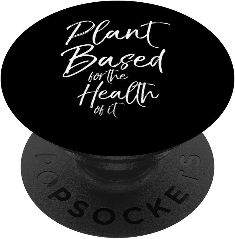 Cute Vegetarian Quote Vegan Plant Based for the Health of it PopSockets PopGrip: Swappable Grip for Phones & Tablets