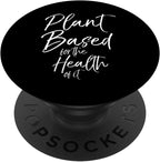 Cute Vegetarian Quote Vegan Plant Based for the Health of it PopSockets PopGrip: Swappable Grip for Phones & Tablets