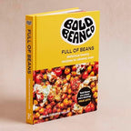 Bold Beans Full of Beans: Delicious Beany Recipes to Obsess Over