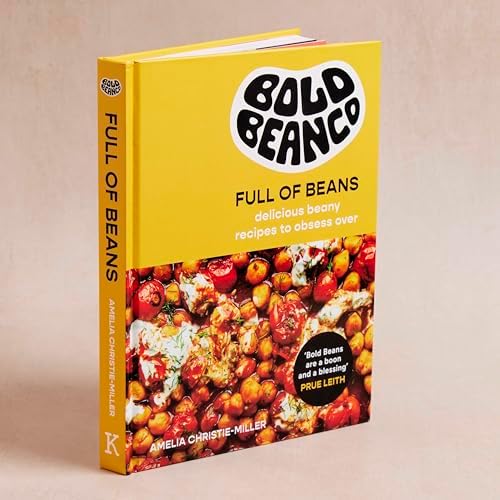 Bold Beans Full of Beans: Delicious Beany Recipes to Obsess Over