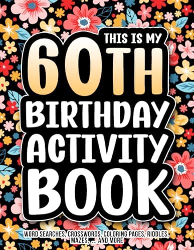 This is my 60th Birthday Activity Book: A Fun & Relatable 60th Birthday Gift for Women & Men with Engaging Activities & Puzzles