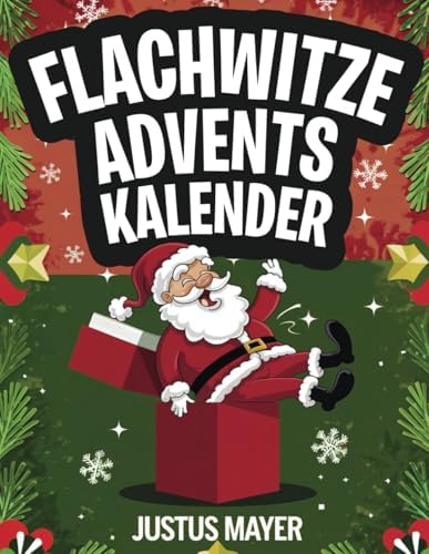 Flachwitze Adventskalender: Lachend durch den Advent – 24 Tage flache Witze für die Vorweihnachtszeit – Spaßgarantie für Kinder ab 8 Jahren! (German Edition)
