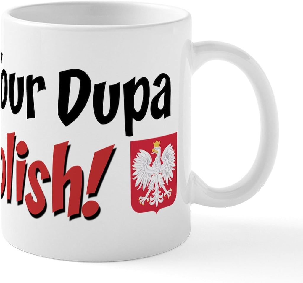 CafePress You Bet Your Dupa I'm Polish Mug 11 oz (325 ml) Ceramic Coffee Mug