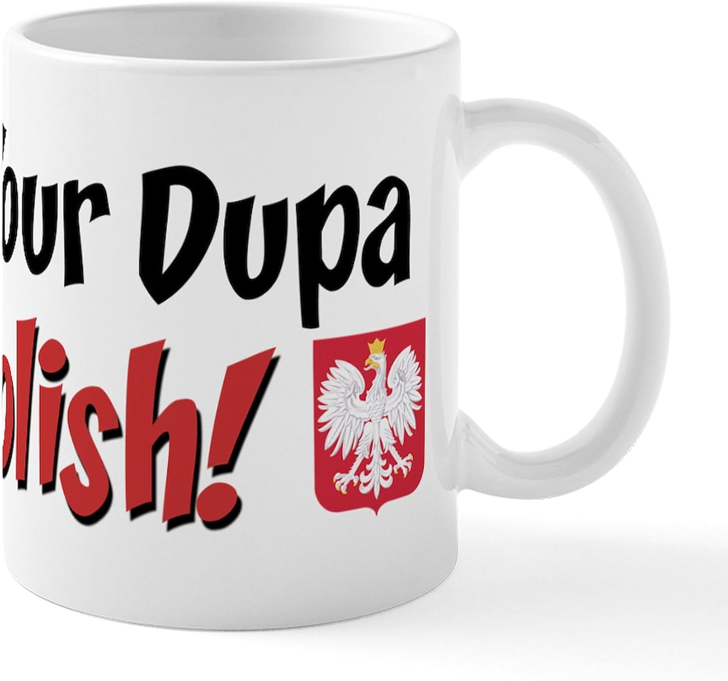 CafePress You Bet Your Dupa I'm Polish Mug 11 oz (325 ml) Ceramic Coffee Mug
