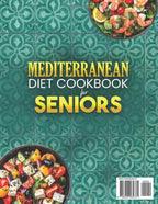 Mediterranean Diet Cookbook for Seniors: Incredibly Easy 15-Minute Recipes to Support Weight Loss, Heart Health and Vitality