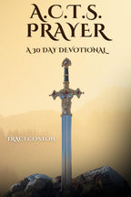 A.C.T.S. PRAYER: A 30 Day Devotional