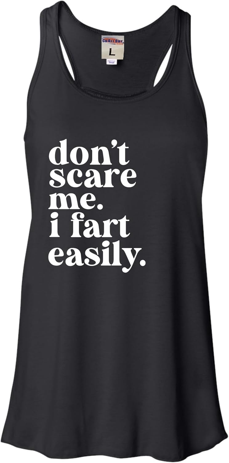 Go All Out Don't Scare Me I Fart Easily Funny Women Flowy Fitted Sleeveless Tank Top T-Shirt