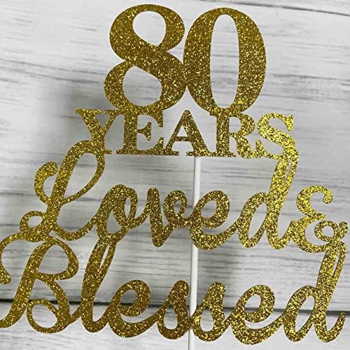 80 Years Loved & Blessed Cake Topper for 80th Birthday, Wedding Anniversary Party Decorations - Double Sided Gold Glitter
