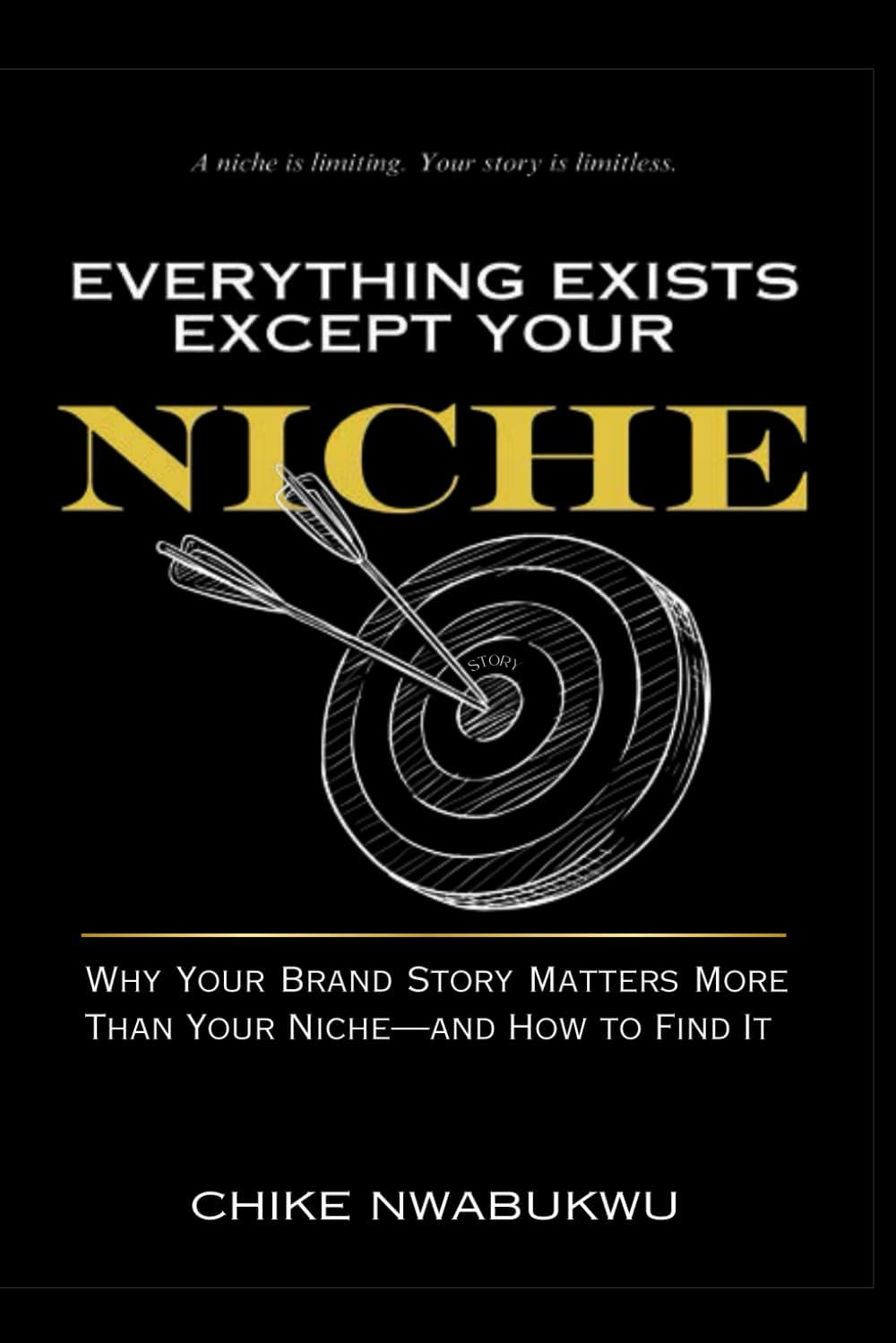 Everything Exists Except Your Niche: Why Your Brand Story Matters More Than Your NIche - And How To Find It