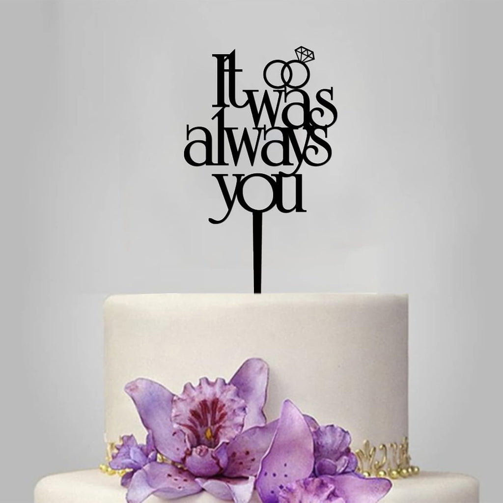 Acrylic Cake Topper It Was Always You,Ring Wedding Cake Topper for Wedding Aniversary Party Engagement Birthday Gift