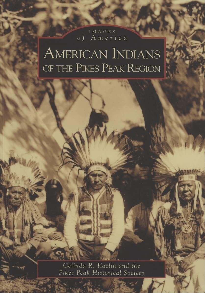 American Indians of the Pikes Peak Region (Images of America: Colorado)