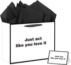 Anyangzhao White Funny Gift Bag, Large Just Act Like You Love It Gag Gift Bag with Card and Tissue Paper, Snarky Funny Birthday Party Decorations for Men, Women, Best Friends, Offices, Coworkers