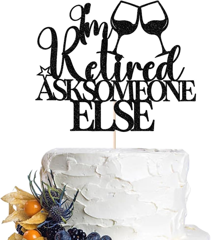 Happy Retirement Cake Topper-Glitter Black "I'm Retired Ask Someone Else" with Wine Glasses, Funny Retirement Celebration Supplies (black)