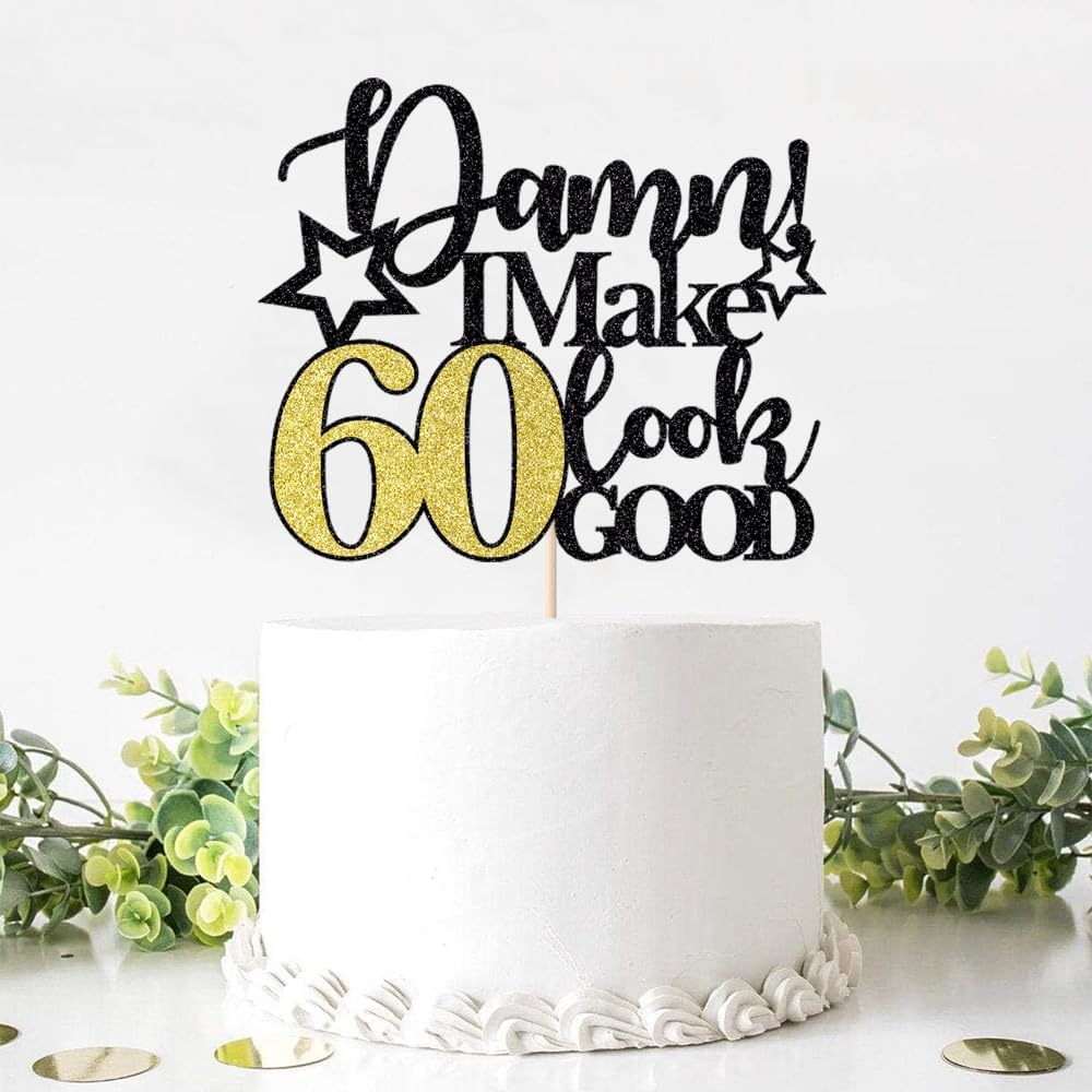 Damn! I Make 60 Look Good Cake Topper，Men and Women 60th Birthday Cake Decorations,Funny and Fabulous Birthday Party Supplies