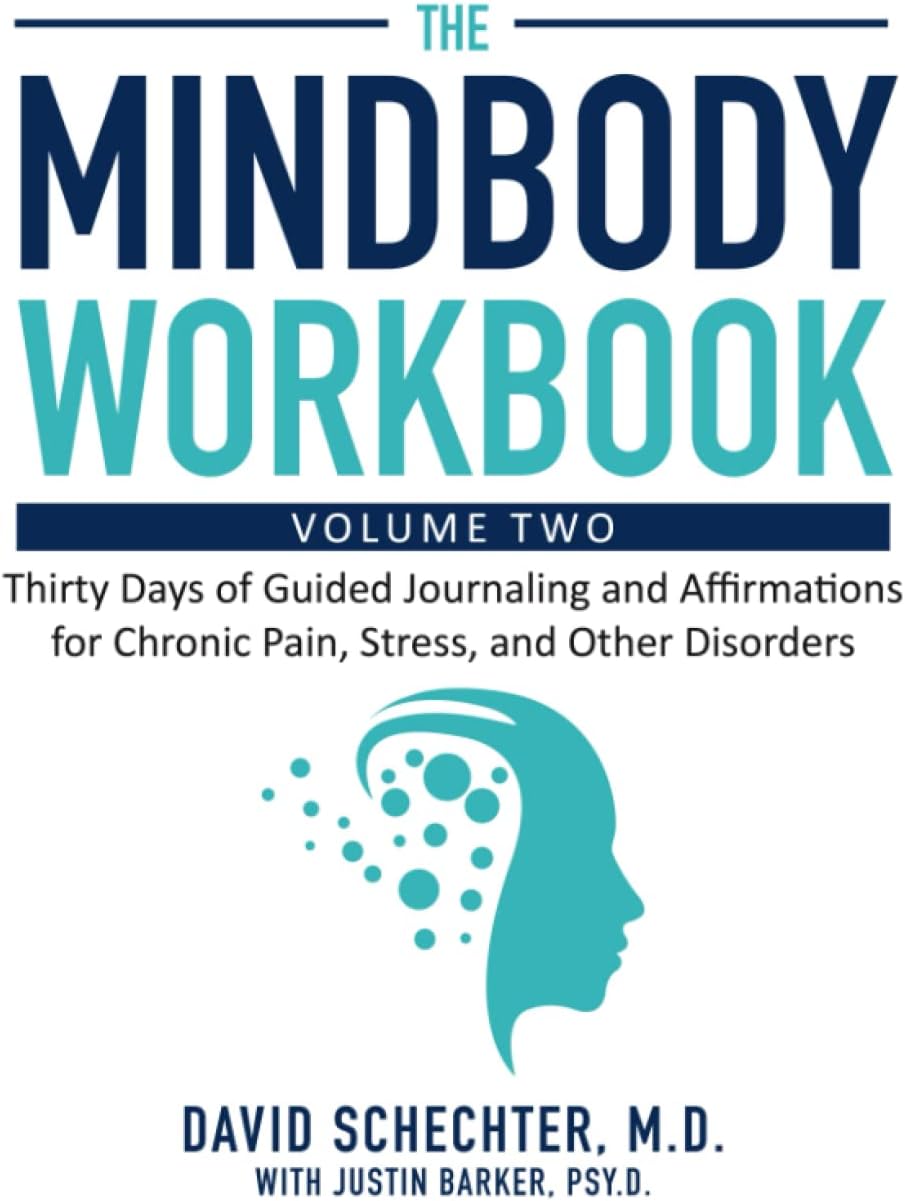 The MindBody Workbook. Volume Two: Thirty Days of Guided Journaling and Affirmations for Chronic Pain, Stress, and Other Disorders
