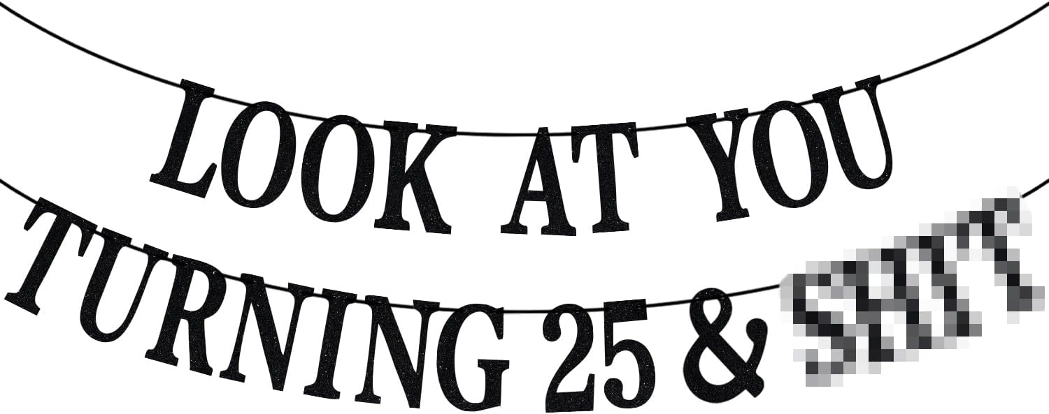 Black Glitter Look at You Turning 25 & Sh*t Banner, Happy 25th Birthday/Level 25 Unlocked/Cheers to 25 Years, Funny 25th Birthday Party Decorations Supplies