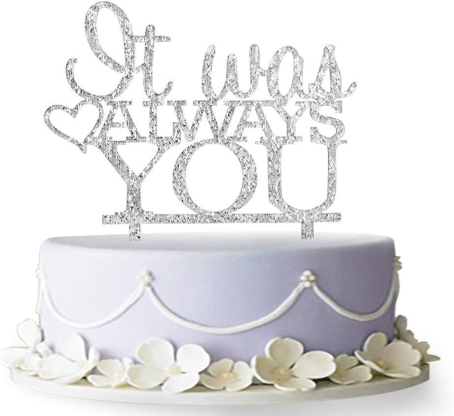 It Was Always You Cake Topper, Engagement, Wedding,Anniversary Party Decorations (Silver)
