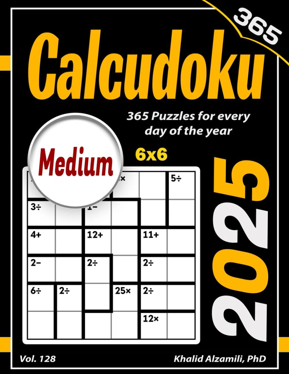 2025 Calcudoku: 365 Medium (6x6) Puzzles for Every Day of the Year (Game Calendars Series)