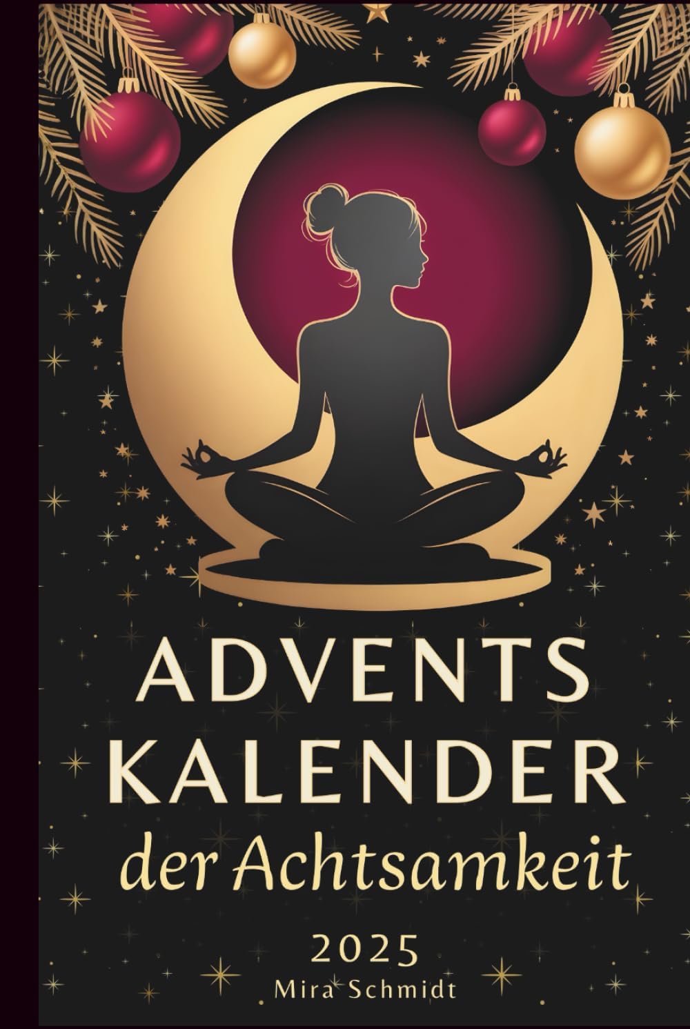 Adventskalender der Achtsamkeit 2025: Ein Adventskalender für Frauen mit 24 Impulsen, Übungen & Affirmationen | Mitmachbuch für mehr Balance & Selbstliebe