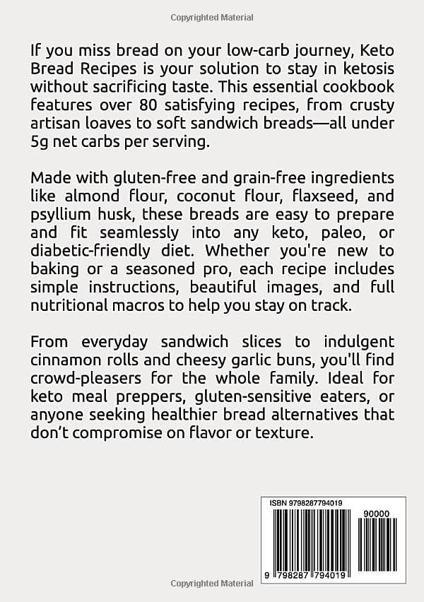 Keto Bread Recipes Cookbook: Low-Carb, Gluten-Free, Grain-Free, Easy-to-Bake, and Delicious for Weight Loss