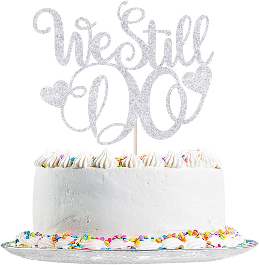 Kaoenla We Still Do Cake Toppers - Happy Birthday, Anniversary, Wedding Commemoration, Vow Renewal, Engagement, Wedding Bridal Shower Party Supplies (Silver)