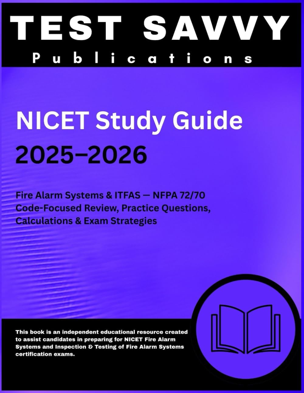 NICET Study Guide 2025–2026: Fire Alarm Systems & ITFAS — NFPA 72/70 Code-Focused Review, Practice Questions, Calculations & Exam Strategies