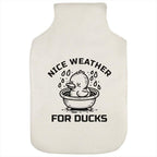 Azeeda 'Nice Weather for Ducks' Hot Water Bottle Cover (HW00046336)