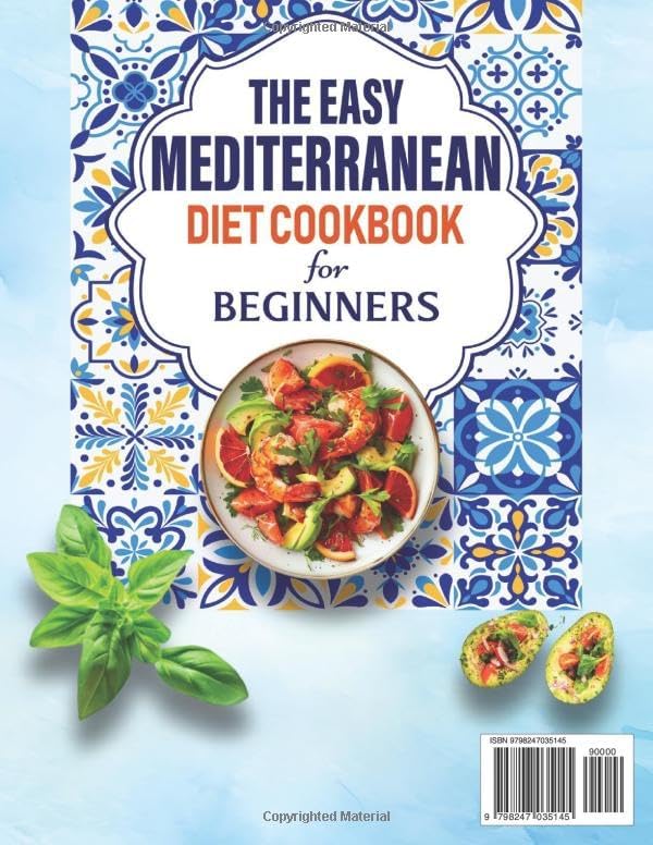 The Easy Mediterranean Diet Cookbook for Beginners: Simple, Wholesome and Effortless Mediterranean Recipes to Promote Weight Balance, Energy, and a Healthy Lifestyle | 30-Day Meal Plan