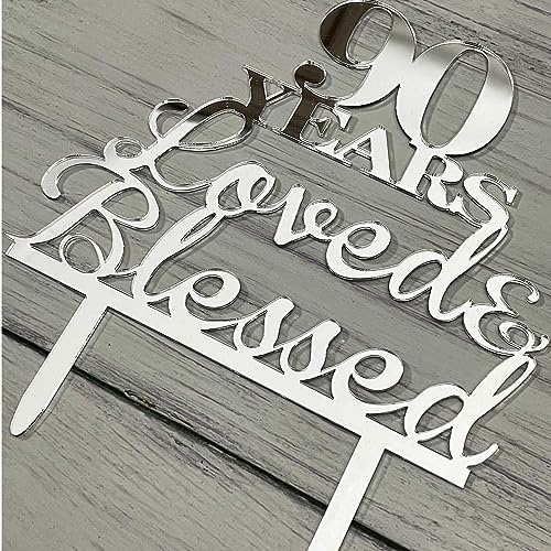 JIEEIN 90 Years Loved & Blessed Cake Topper - 90th Birthday, Wedding Anniversary Party Decorations - Mirror Silver Acrylic