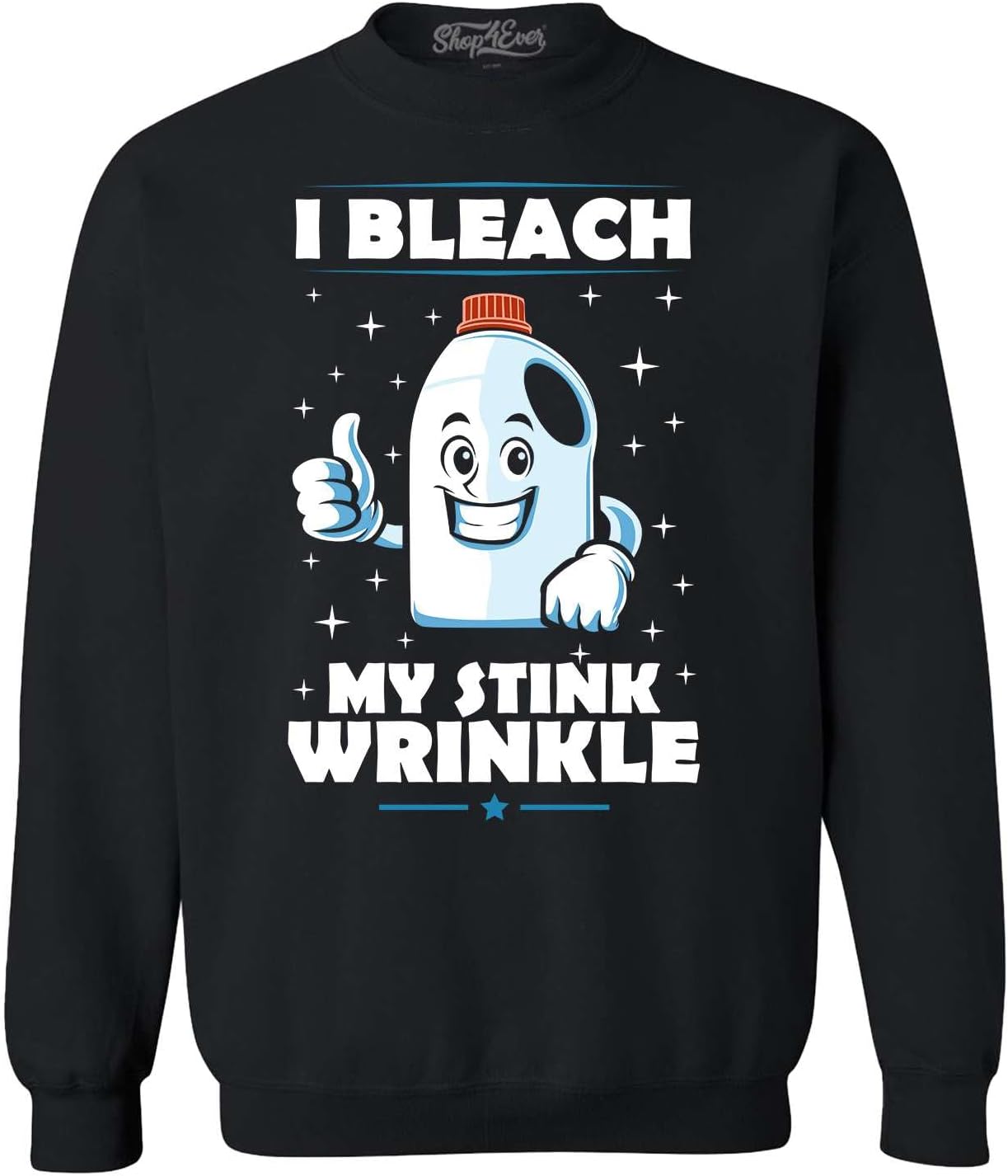 shop4ever I Bleach My Stink Wrinkle Funny Inappropriate Embarrassing Joke Crewneck Sweatshirts