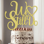We Still Do Cake Topper - Mr & Mrs/Vow Renewal/Bride Shower/Marriage & Engagement/Wedding Anniversary Party Decoration Supplies, Gold Glitter