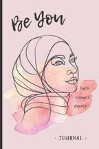 Islamic Journal - Be You: Lined Notebook / Diary with Inspirational Quotes from the Qur’an and Hadith for Hijabis, Muslim Women and Girls (Pink Edition)