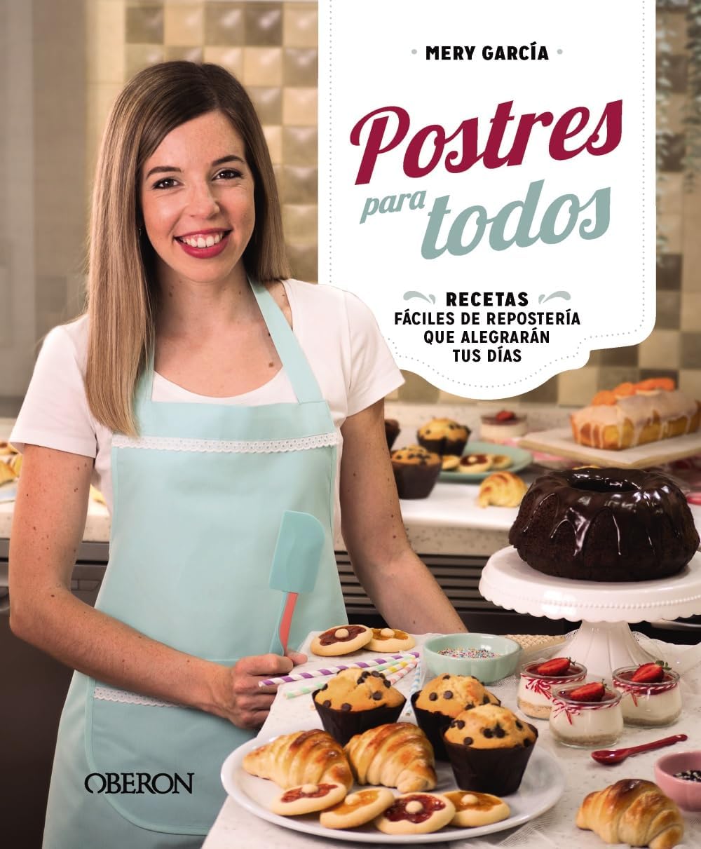 Postres para todos: Recetas fáciles de repostería que alegrarán tus días