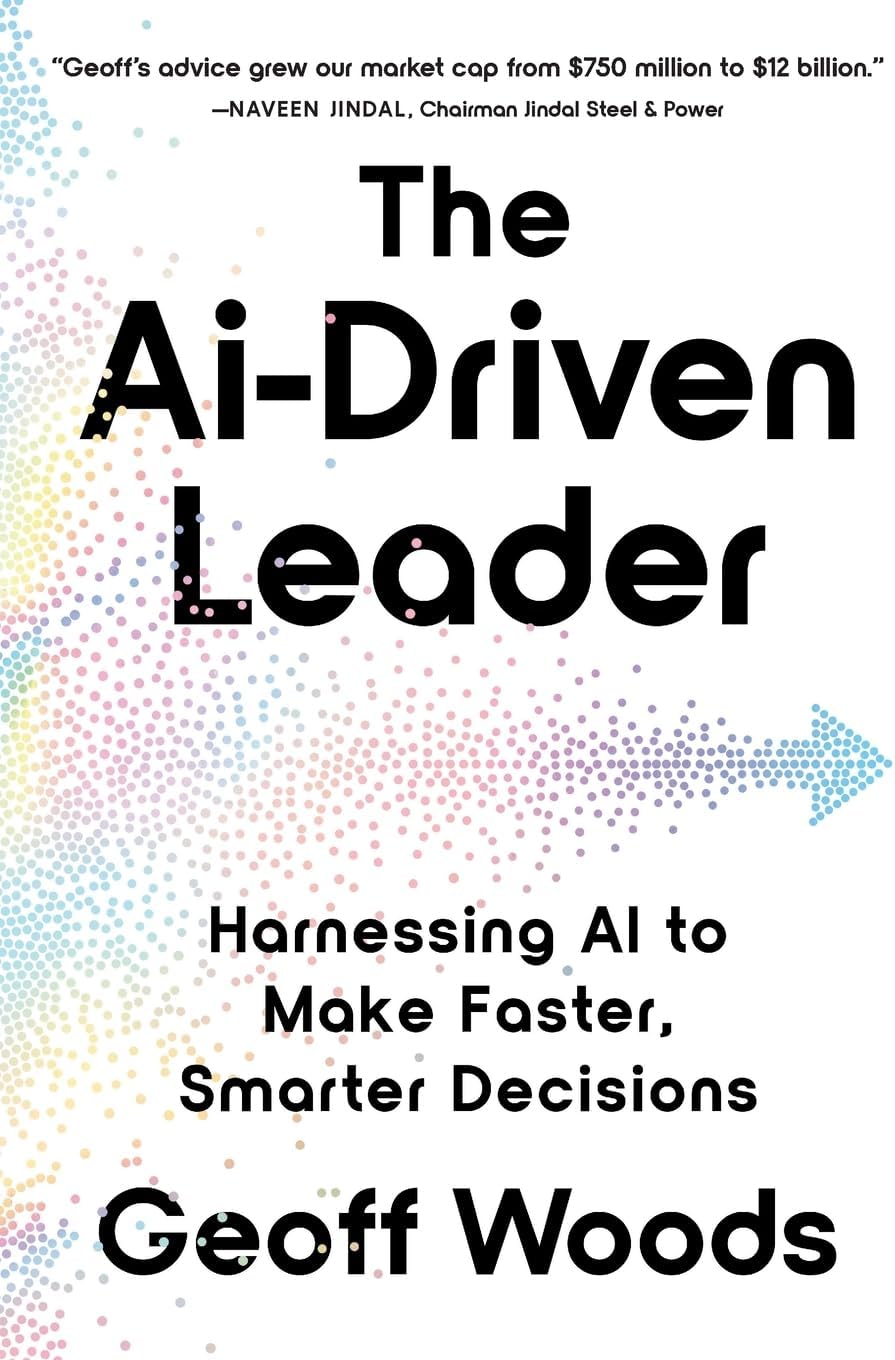 The AI-Driven Leader: Harnessing AI to Make Faster, Smarter Decisions
