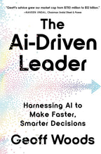 The AI-Driven Leader: Harnessing AI to Make Faster, Smarter Decisions