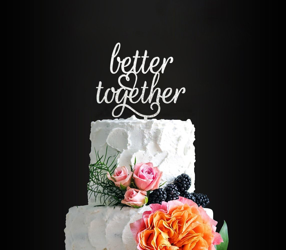 Glitter Silver Better Together Wedding Cake Topper, Elegant Party Decoration for Your Wedding Anniversary, Romantic Birthday Cake Topper for Your Lover