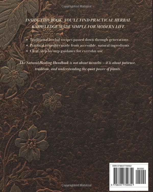 The Natural Healing Handbook: 800 Forgotten Herbal Remedies & Recipes: Apothecary Book for Pain Relief, Digestion, Skin & Hair Care, Stress, Sleep, Vitality, and Whole-Body Wellness
