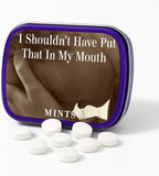 I Shouldn’t Have Put That In My Mouth Mints - Funny Peppermint Tin for Fresh Breath - Hilarious Gag Gift, Stocking Stuffer, White Elephant, Office & Party Favor - 3 oz Reality Mints