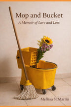 Mop and Bucket: A Memoir of Love and Loss