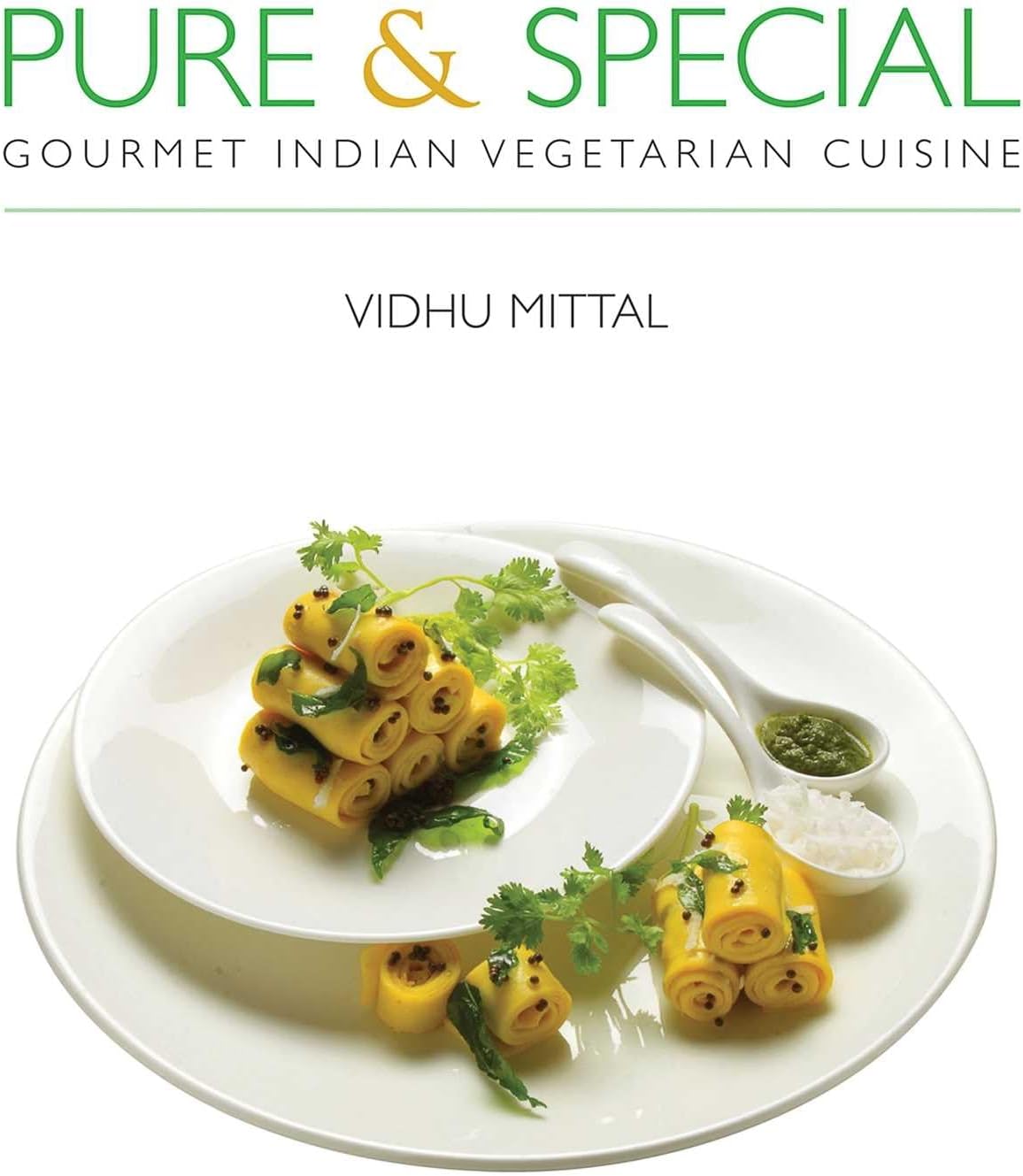 Pure and Special: Gourmet Indian Vegetarian Cuisine