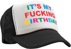 The Goozler - It's My Fucking Birthday - Party Gift Joke - Vintage Retro Style Trucker Cap Hat