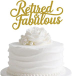 Retired & Fabulous Cake Topper, I'm Retired Asked Else Someone, Happy Retirement, Funny Retirement Party Decorations Gold Glitter