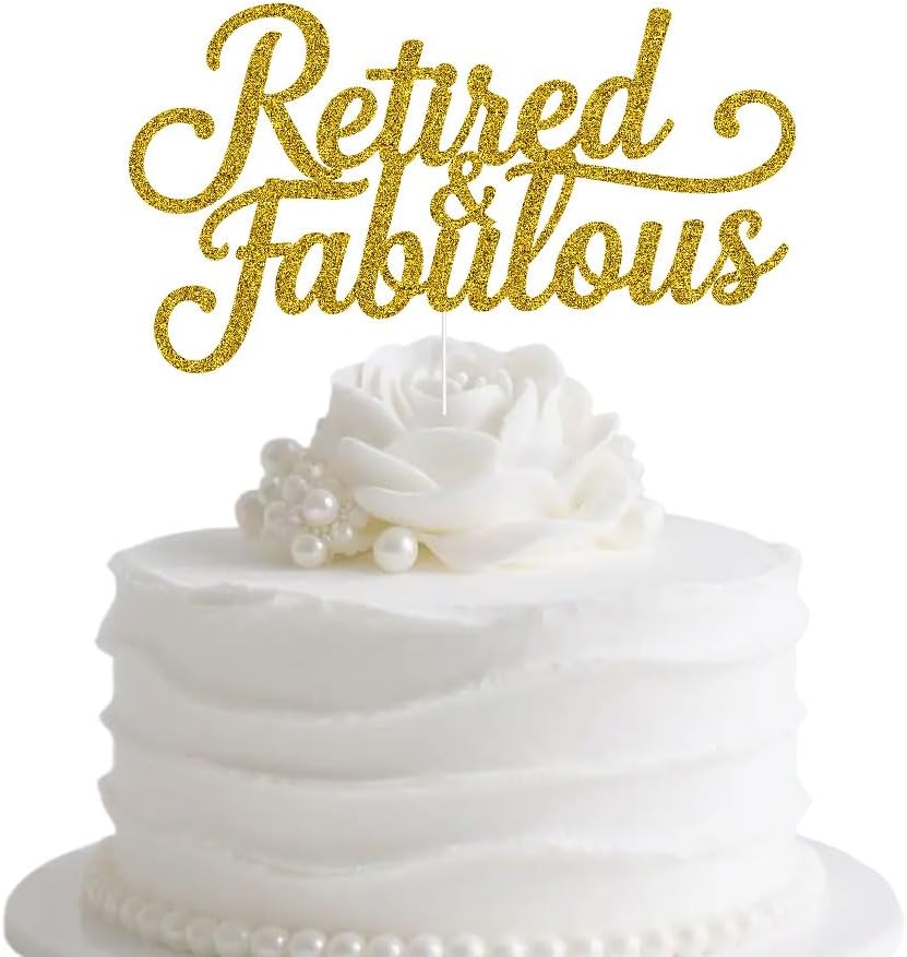 Retired & Fabulous Cake Topper, I'm Retired Asked Else Someone, Happy Retirement, Funny Retirement Party Decorations Gold Glitter