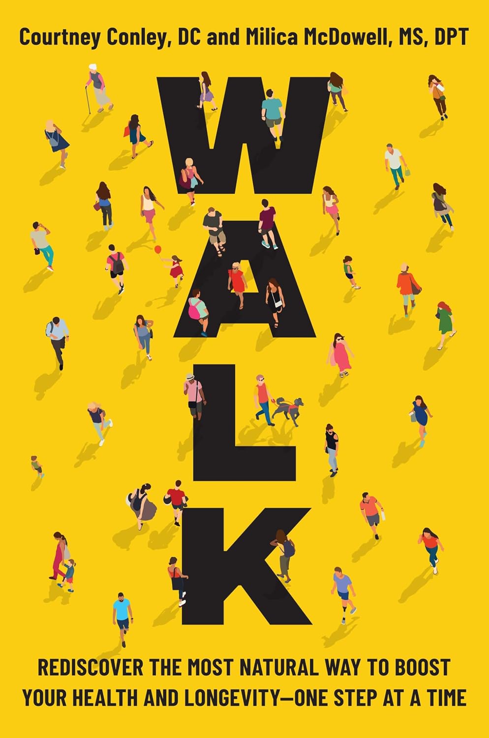 Walk: Rediscover the Most Natural Way to Boost Your Health and Longevity―One Step at a Time