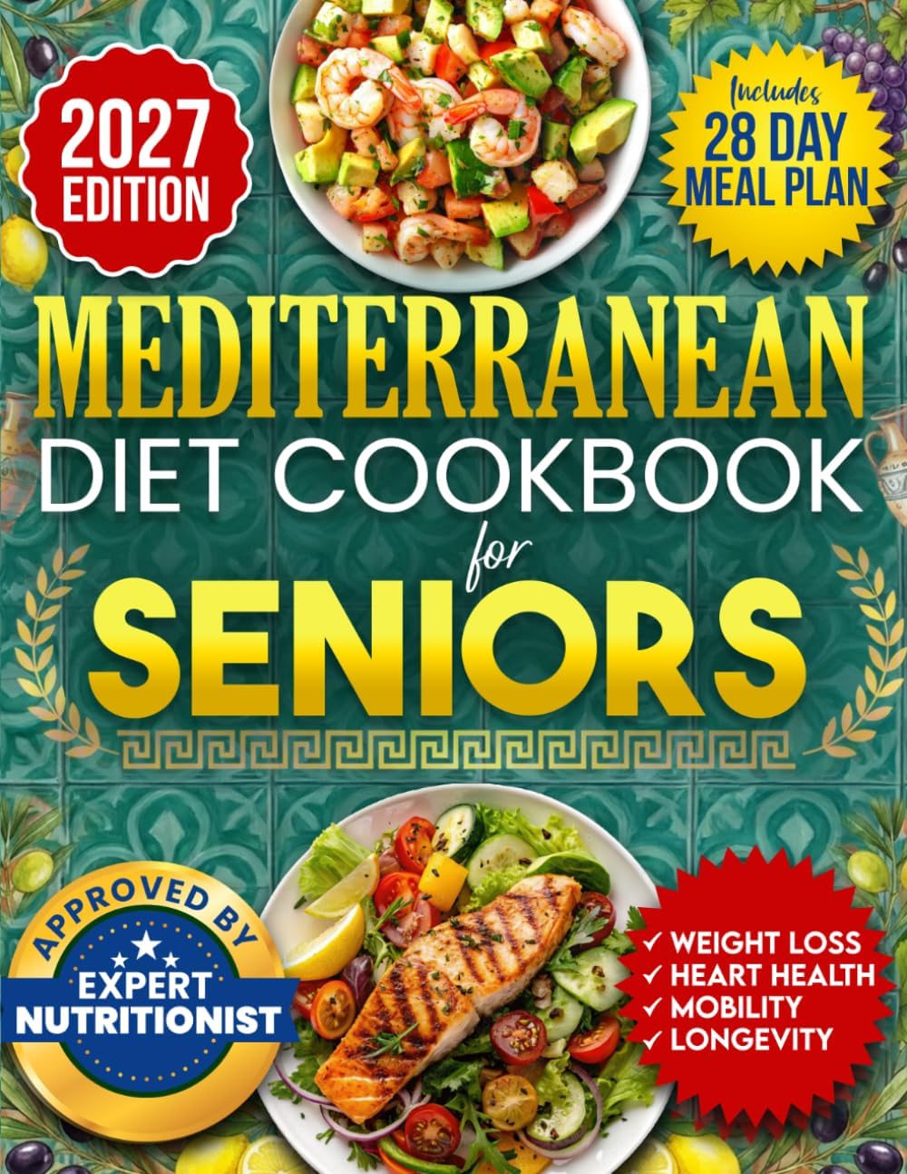 Mediterranean Diet Cookbook for Seniors: Incredibly Easy 15-Minute Recipes to Support Weight Loss, Heart Health and Vitality
